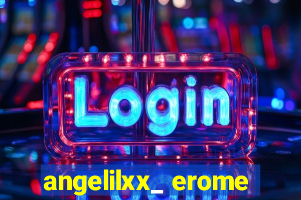 angelilxx_ erome